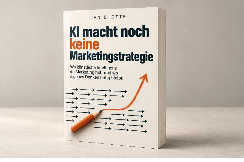 KI macht noch keine Marketingstrategie: Mein Buch über KI im Marketing